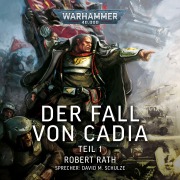 Cover-Bild zum Titel 'Warhammer 40.000: Der Fall von Cadia (Teil 1)' von 'Robert Rath'