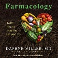 Farmacology Lib/E: Total Health from the Ground Up - Daphne Miller