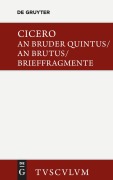 Cover-Bild zum Titel 'An Bruder Quintus. An Brutus. Brieffragmente / Epistulae ad Quintum fratrem. Epistulae ad Brutum. Fragmenta epistularum. Accedit Q. Tulli Ciceronis Commentariolum Petitionis.' von 'Cicero'