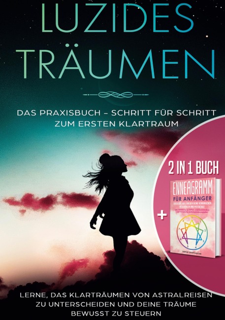 2 in 1 Buch | Luzides Träumen: Das Praxisbuch - Schritt für Schritt zum ersten Klartraum | Enneagramm für Anfänger: Entdecke auf 9 Wegen deine verborgenen Ressourcen und Potenziale - Lorina Blumenberg, Sophie Grapengeter