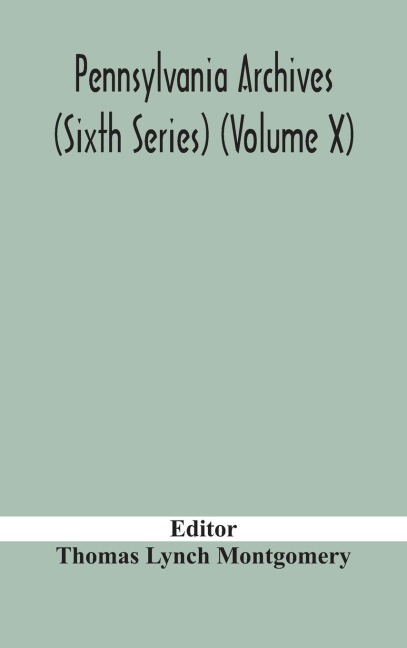 Pennsylvania archives (Sixth Series) (Volume X) - 