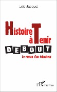 Histoire à tenir debout - Jacquet