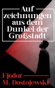 Cover-Bild zum Titel 'Aufzeichnungen aus dem Dunkel der Großstadt' von 'Fjodor M. Dostojewski'