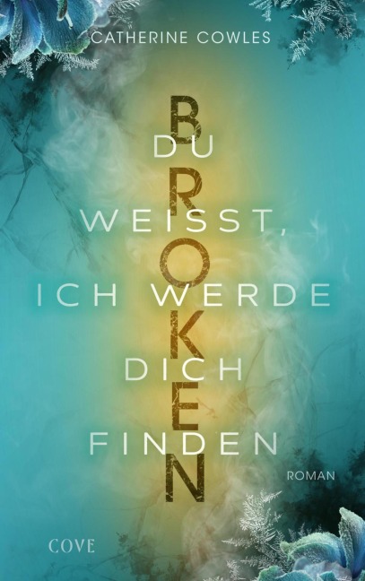 Broken. Du weißt, ich werde dich finden (Sparrow Falls 3) - Catherine Cowles
