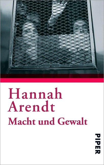 Macht und Gewalt - Hannah Arendt