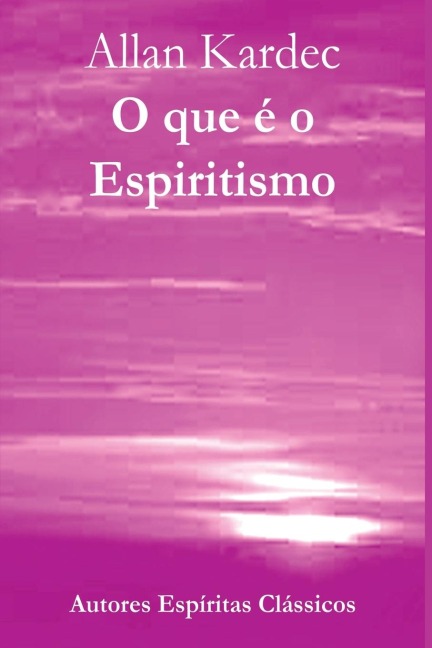 O Que É O Espiritismo - Allan Kardec