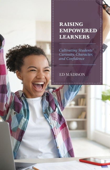 Raising Empowered Learners - Ed Madison