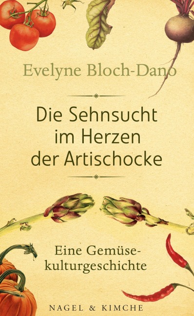 Die Sehnsucht im Herzen der Artischocke - Evelyne Bloch-Dano