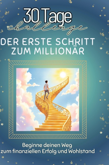 Der erste Schritt zum Millionär - Lily Krause