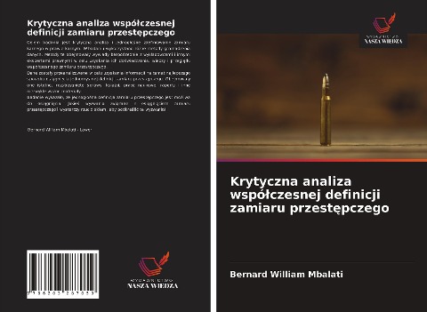 Krytyczna analiza wspó¿czesnej definicji zamiaru przest¿pczego - Bernard William Mbalati