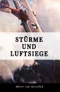Stürme und Luftsiege - Adolf Ritter von Tutschek