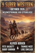 Cover-Bild zum Titel '9 Super Western Oktober 2026 - Wildwestromane der Extraklasse' von 'Alfred Bekker, Barry Gorman, Thomas West, Luke Sinclair, Pete Hackett'