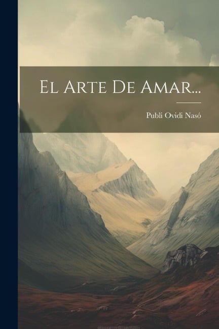 El Arte De Amar... - Publi Ovidi Nasó