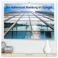 Die Hafenstadt Hamburg im Spiegel (hochwertiger Premium Wandkalender 2024 DIN A2 quer), Kunstdruck in Hochglanz - Maren Müller