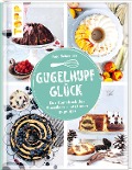 Cover-Bild zum Titel 'Gugelhupfglück. Das Comeback des Klassikers - jetzt noch gugeliger' von 'Anja Schneider'