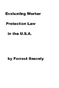 Evaluating Worker Protection Law in the U.S.A. - Forrest Snavely