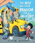 Cover-Bild zum Titel 'Do Not Take Your Dragon on a Field Trip' von 'Julie Gassman'