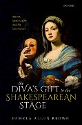 Cover-Bild zum Titel 'The Diva's Gift to the Shakespearean Stage' von 'Pamela Allen Brown'