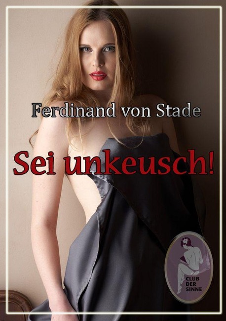 Sei unkeusch! - Ferdinand von Stade