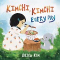 Cover-Bild zum Titel 'Kimchi, Kimchi Every Day' von 'Erica Kim'