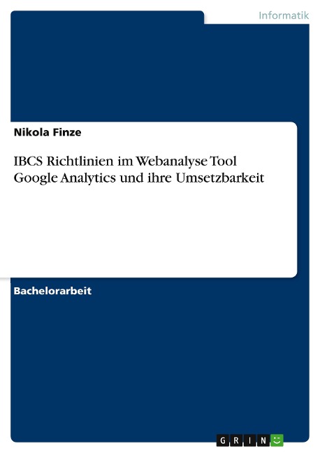 IBCS Richtlinien im Webanalyse Tool Google Analytics und ihre Umsetzbarkeit - Nikola Finze