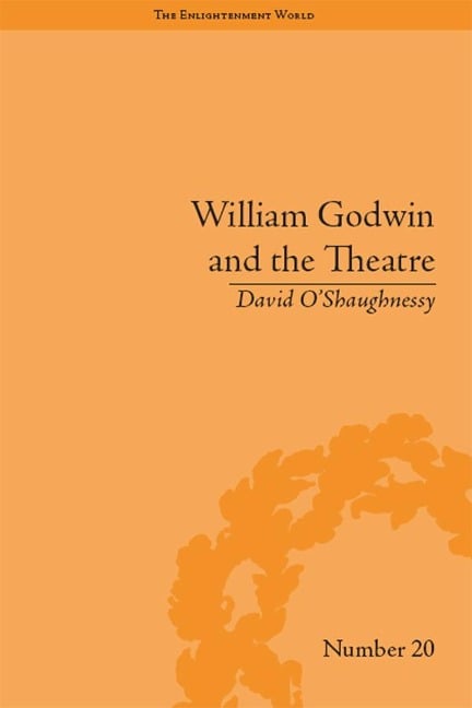 William Godwin and the Theatre - David O'Shaughnessy