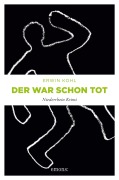 Cover-Bild zum Titel 'Der war schon tot' von 'Erwin Kohl'