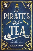 Cover-Bild zum Titel 'A Pirate's Life for Tea' von 'Rebecca Thorne'