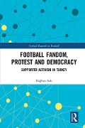 Cover-Bild zum Titel 'Football Fandom, Protest and Democracy' von 'Daghan Irak'