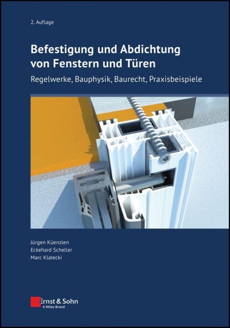 Befestigung und Abdichtung von Fenstern und Türen - Jürgen H. R. Küenzlen, Eckehard Scheller, Marc Klatecki