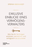 Cover-Bild zum Titel 'Exklusive Einblicke eines Vermögensverwalters' von 'Stefan Eberhardt'