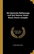 Die Deutsche Heldensage Und Ihre Heimat, Erster Band, Zweite Ausgabe - August Raszmann
