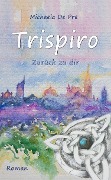 Cover-Bild zum Titel 'Trispiro' von 'Michaela De Pre'