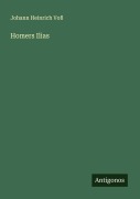 Cover-Bild zum Titel 'Homers Ilias' von 'Johann Heinrich Voß'