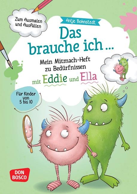 Das brauche ich ... Mein Mitmach-Heft zu Bedürfnissen mit Eddie und Ella - Antje Bohnstedt