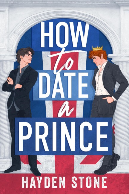 How to Date a Prince (Being Royal, #1) - Hayden Stone