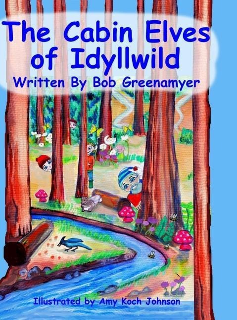 The Cabin Elves of Idyllwild - Bob Greenamyer, Nichola Tyrrell