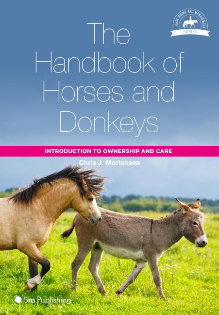 Handbook of Horses and Donkeys: Introduction to Ownership and Care - Chris J. Mortensen