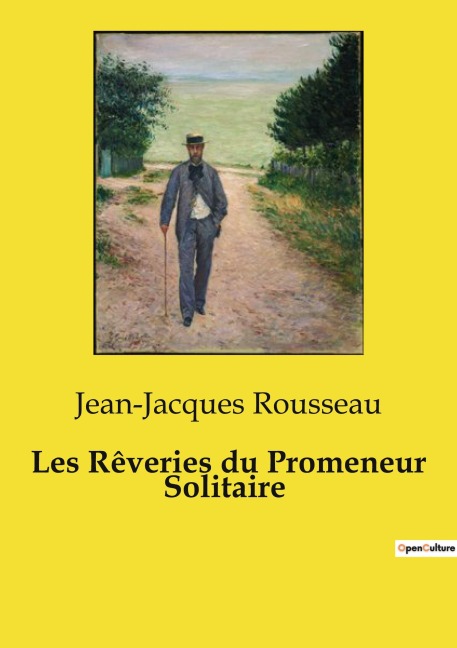 Les Rêveries du Promeneur Solitaire - Jean-Jacques Rousseau