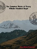 Cover-Bild zum Titel 'The Complete Works of Georg Wilhelm Friedrich Hegel' von 'Georg Wilhelm Friedrich Hegel'