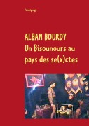 Cover-Bild zum Titel 'Un Bisounours au pays des se(x)ctes' von 'Alban Bourdy'