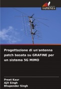 Cover-Bild zum Titel 'Progettazione di un'antenna patch basata su GRAFINE per un sistema 5G MIMO' von 'Preet Kaur, Ajit Singh, Bhupender Singh'