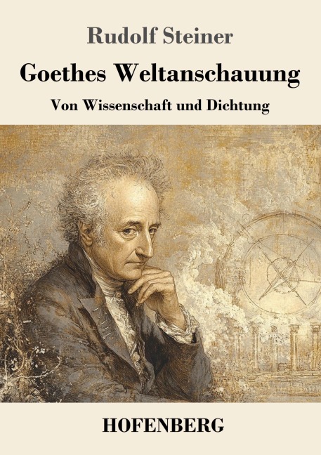 Goethes Weltanschauung - Rudolf Steiner