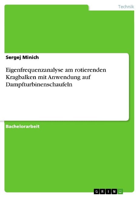 Eigenfrequenzanalyse am rotierenden Kragbalken mit Anwendung auf Dampfturbinenschaufeln - Sergej Minich