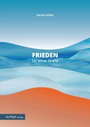 Cover-Bild zum Titel 'Frieden ist eine Wahl' von 'André Höfer'