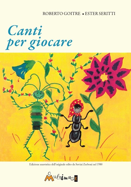 Canti per giocare. Edizione anastatica dell'edizione Suvini Zerboni del 1980 - Roberto Goitre, Ester Seritti