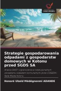 Cover-Bild zum Titel 'Strategie gospodarowania odpadami z gospodarstw domowych w Kotonu przed SGDS SA' von 'Honoré Ubald Médégnonmi Adande'