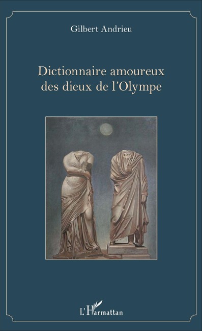 Dictionnaire amoureux des dieux de l'Olympe - Gilbert Andrieu