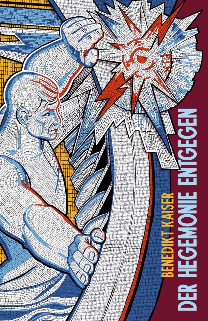 Der Hegemonie entgegen - Benedikt Kaiser