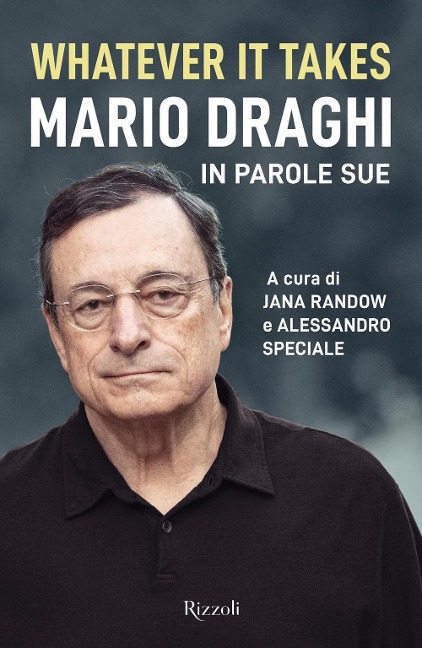 Whatever it takes. Mario Draghi in parole sue - 